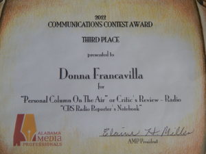 2012 Alabama Media Professionals Communications Contest Award - State Award - Third Place presented to Donna Francavilla for "Personal Column On The Air" or Critic's Review - Radio "CBS Radio Reporter's Notebook"