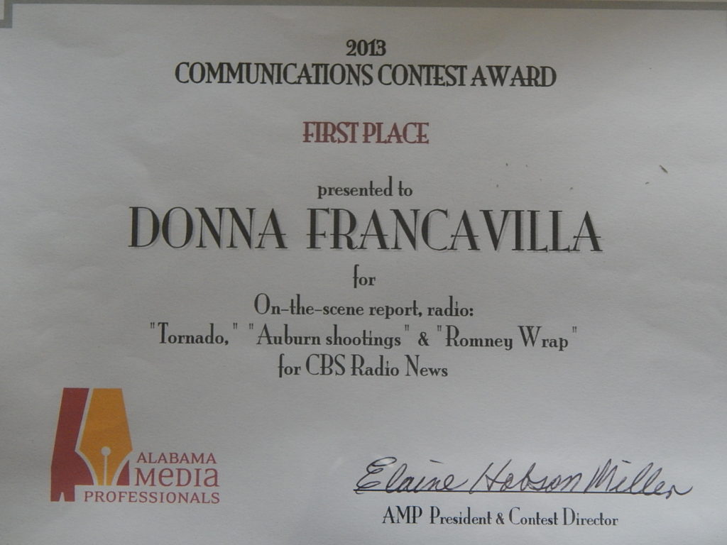 2013 Alabama Media Professionals Communications Contest Award - State Award - First Place presented to Donna Francavilla for On-The-Scene Report - Radio "Tornado","Auburn Shootings" & "Romney Wrap" for CBS Radio News