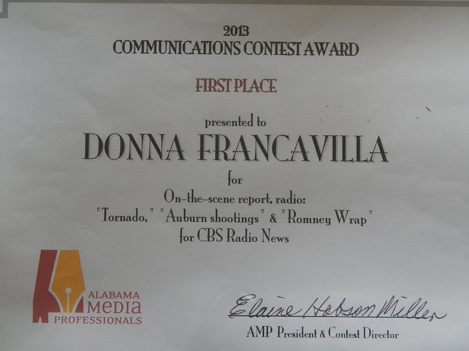 2013 Alabama Media Professionals Communications Contest Award – State Award – First Place presented to Donna Francavilla for On-The-Scene Report – Radio “Tornado”,”Auburn Shootings” & “Romney Wrap” for CBS Radio News