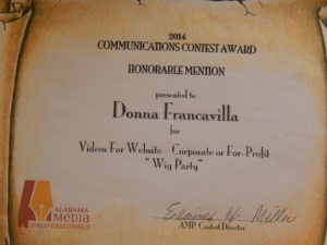 2014 Alabama Media Professionals Communications Contest Award - Honorable Mention  presented to Donna Francavilla for Videos for Website, Corporate or For-Profit - "Wig Party"