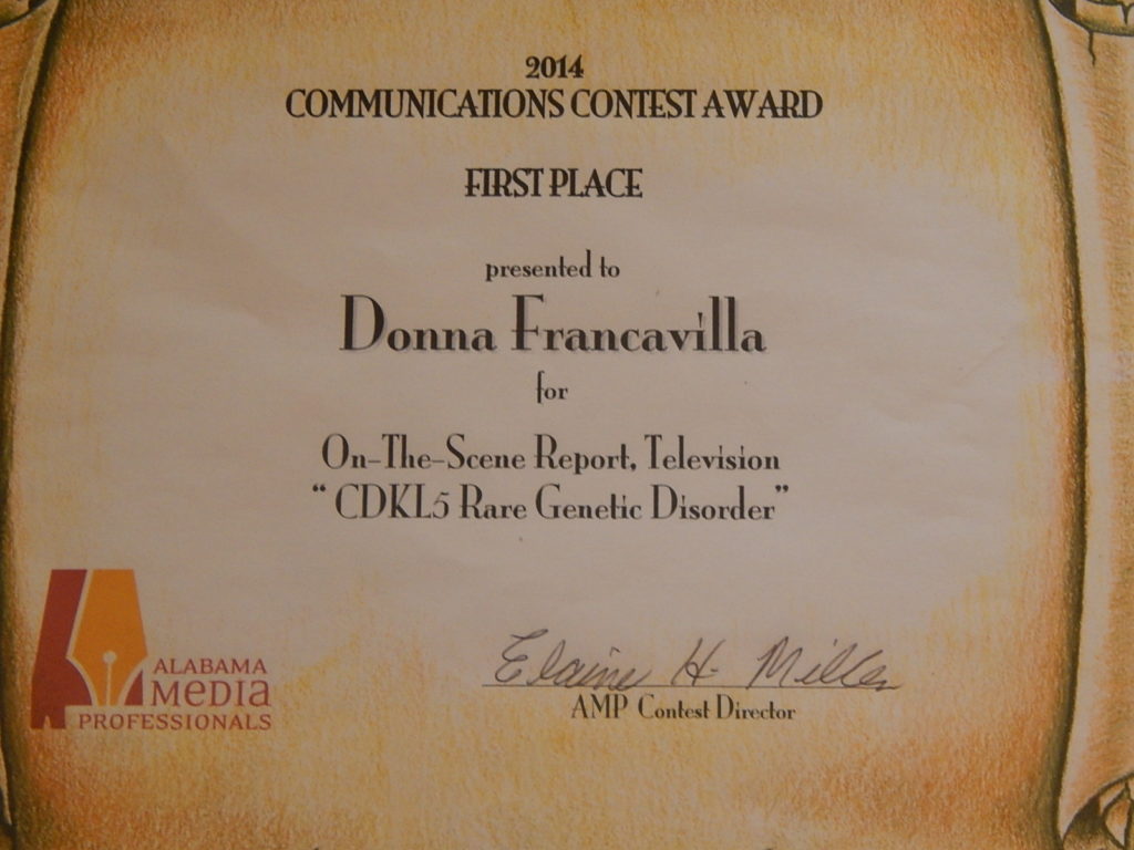 2014 Alabama Media Professionals Communications Contest Award - State Award - First Place presented to Donna Francavilla for On-The-Scene Report  - Television "CDKL5 Rare Genetic Disorder"