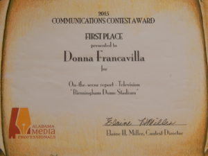 2015 Alabama Media Professionals Communications Contest Award - State Award -First Place presented to Donna Francavilla for On-The-Scene Report - Television "Birmingham Dome Stadium"