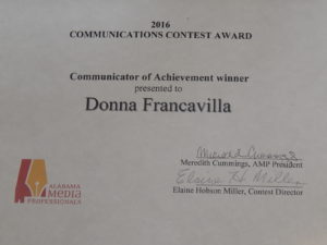 2016 Communicator of Achievement, Awarded by Alabama Media Professionals presented to Donna Francavilla May, 2016 1